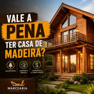 Vale a pena ter casa de madeira