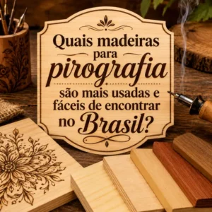 madeiras para pirografia são mais usadas e fáceis de encontrar no Brasil